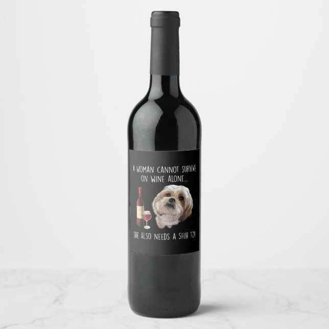 Shih Tzu | A Woman Can’t Survive On Wine Alone Wine Label (Front)