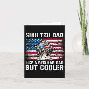 Shih Tzu Dad Like A Regular Dad But Cooler 4th Of Card