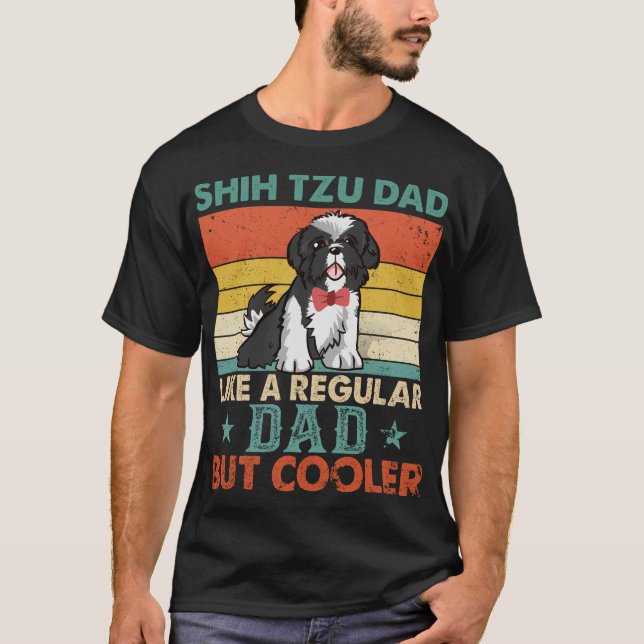 Shih Tzu Dad Like A Regular Dad But Cooler Dog Dad T-Shirt (Front)
