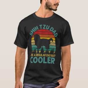 Shih Tzu Dad Like A Regular Dad But Cooler Fathers T-Shirt