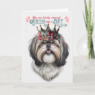 Shih Tzu Dog Queen for a Day Funny Birthday Card