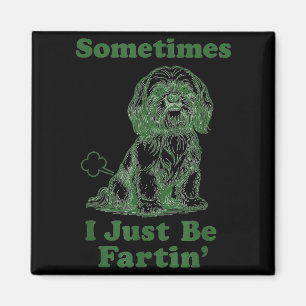 Shih Tzu Fart Funny Dog Lover Sometimes I Just Be Magnet