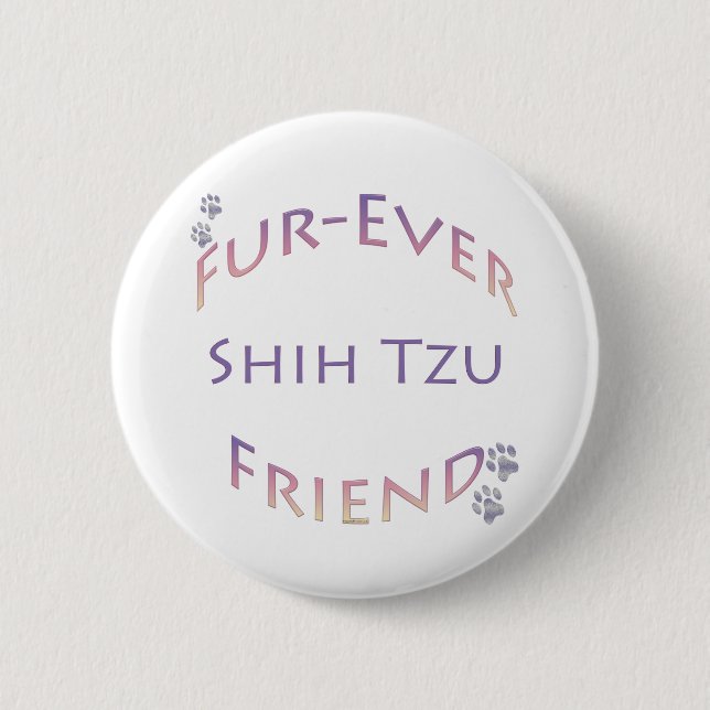 Shih Tzu Furever Friend 2 Inch Round Button (Front)