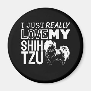 Shih Tzu Lover  I Just Really Love My Shih Tzu Magnet