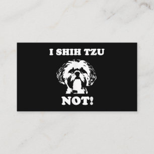 Shih Tzu Lover   I Shih Tzu Not Funny Dog Enclosure Card