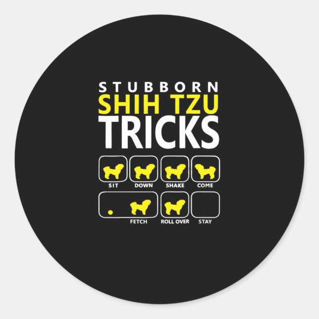 Shih Tzu | Stubborn Shih Tzu Tricks Classic Round Sticker (Front)