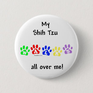 Shih Tzu Walks All Over You - Button