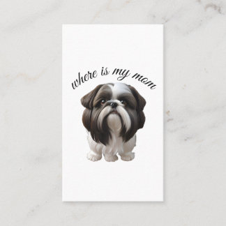 Shih Tzu - Where Is My Mom Business Card