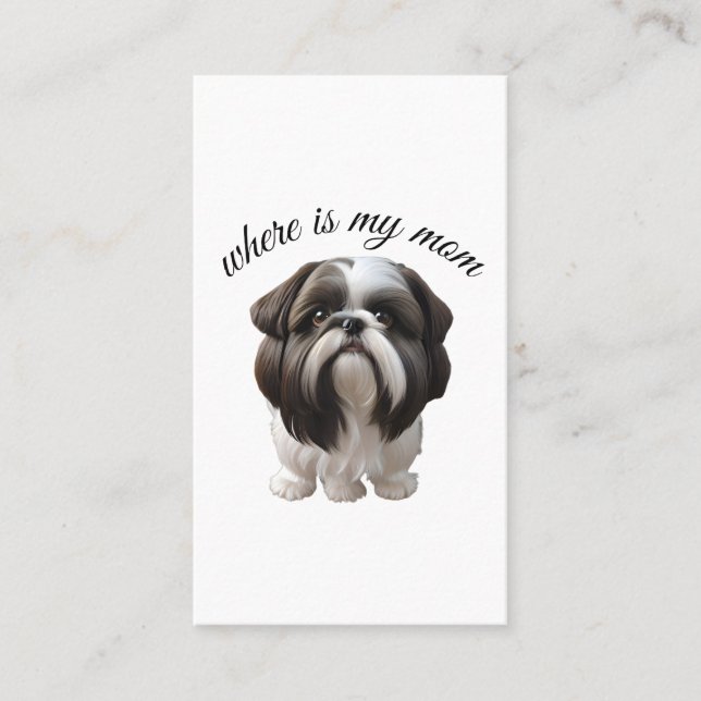 Shih Tzu - Where Is My Mom Business Card (Front)