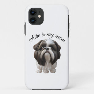 Shih Tzu - Where Is My Mom iPhone 11 Case