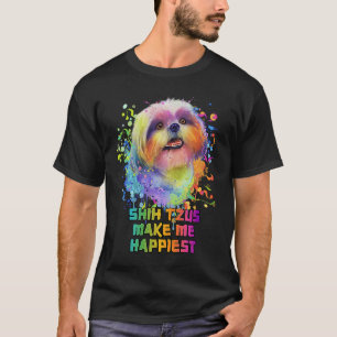 Shih Tzus Make Me Happiest Dog Mom Humour Fur Mom T-Shirt