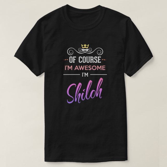 Shiloh Of Course I'm Awesome Name T-Shirt (Design Front)