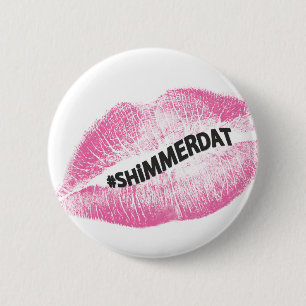 "#ShimmerDat" Collection 2 Inch Round Button