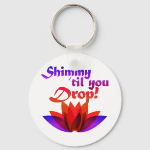 Shimmy til you Drop Belly Dance Keychain