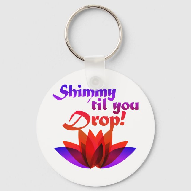 Shimmy til you Drop Belly Dance Keychain (Front)