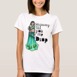 Shimmy 'til you Hip Drop T-Shirt