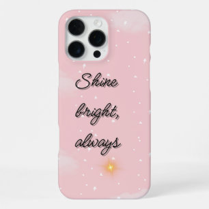 “Shine Bright Always” Pastel Pink Aesthetic Phone  iPhone 16 Pro Max Case