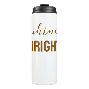 Shine Bright – Inspirational Glow Graphic T-Shirt Thermal Tumbler