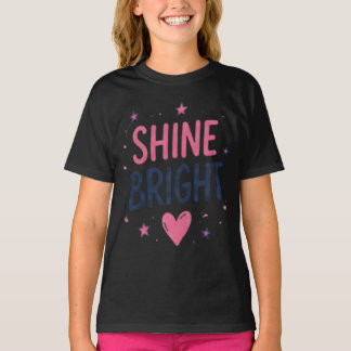 Shine Bright Inspirational Quote T-Shirt for Girls