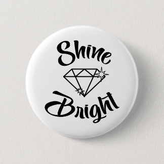 Shine bright like a diamond 2 inch round button