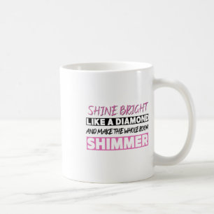 Shine Bright Like A Diamond Coffee Mug