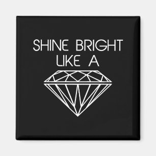 Shine Bright Like a Diamond Magnet