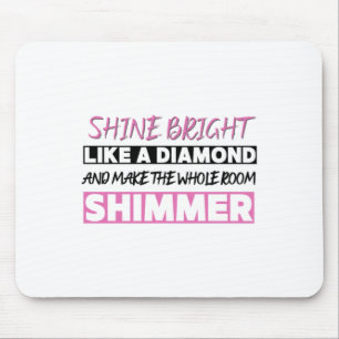 Shine Bright Like A Diamond Mouse Pad