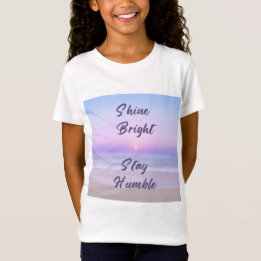 Shine Bright, Stay Humble: A Positive Reminder on T-Shirt
