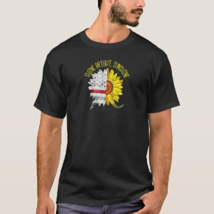 Shine Bright Sunshine Thin Red Line Sunflower Fire T-Shirt
