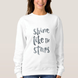 Shine Like the Stars - Silver Metallic Motivationa Sweatshirt