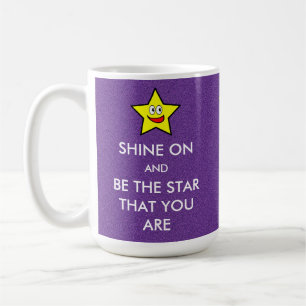 Shine On and Be The Star That You Are Coffee Mug