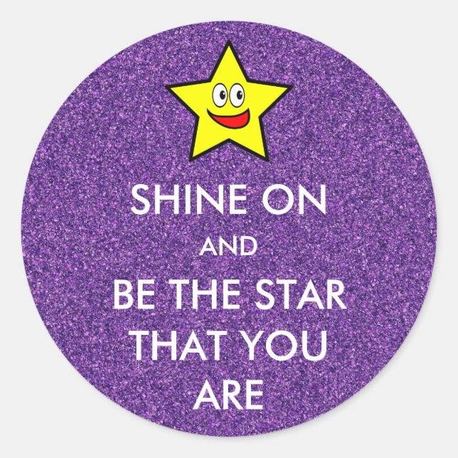 Shine On and Be The Star That You Are Glitter Classic Round Sticker (Front)