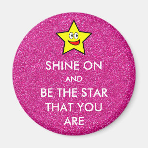 Shine On and Be The Star That You Are Pink Glitter Magnet