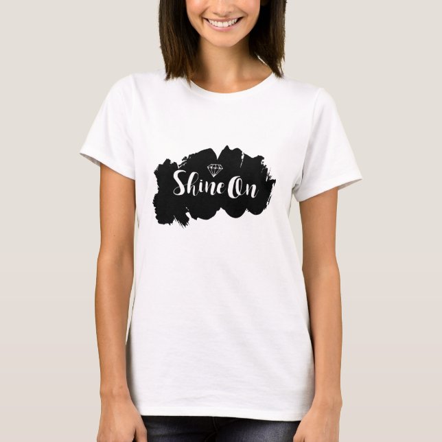 Shine On Typography Inspirational T-Shirt (Front)