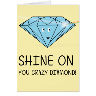 Shine on you crazy diamond