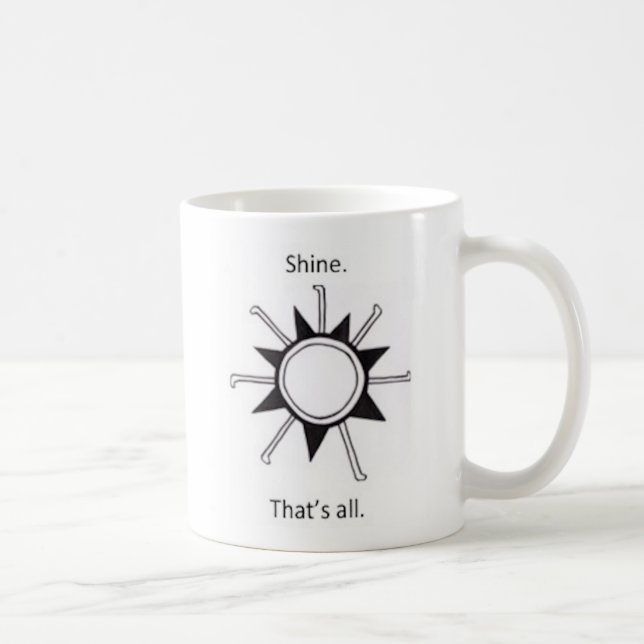 Shine. That's all. Coffee Mug (Right)