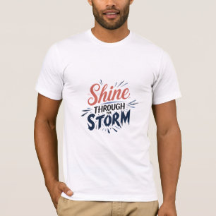Shine Through The Storm T-Shirt