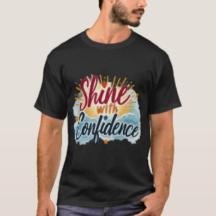 Shine with Confidence. T-Shirt