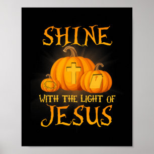 Shine With The Light Of Jesus Christian Halloween  Poster