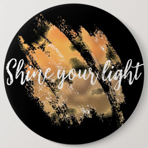 Shine Your Light  6 Inch Round Button