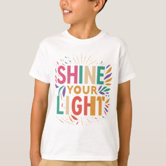 Shine Your Light T-Shirt