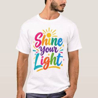 Shine Your Light T-Shirt