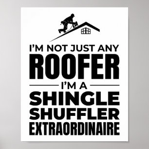 Shingle Shuffler Roofer - Funny Roofing Job Poster