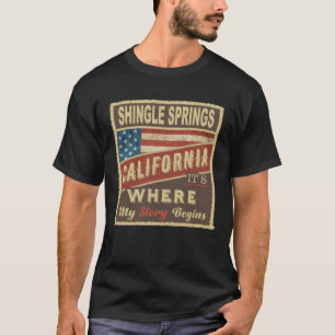 SHINGLE SPRINGS, CA It's where my Story begins T-Shirt