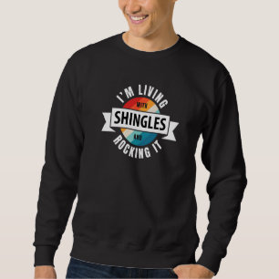 Shingles Awareness Living With Brain Disease Relat Sweatshirt