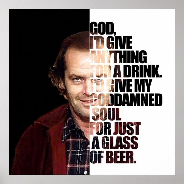 Shining quote God Id give anything for a drink I Poster (Front)