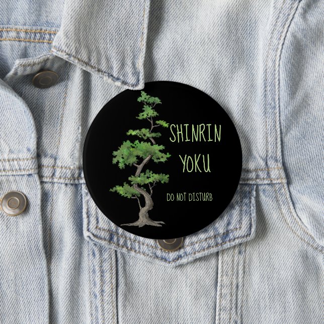 Shinrin~Yoku Do Not Disturb Tree Bathing 4 Inch Round Button (In Situ)