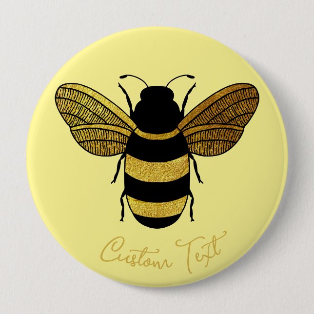SHINY YELLOW GOLD BLACK BUMBLEBEE CUSTOM TEXT BEE  4 INCH ROUND BUTTON (Front)