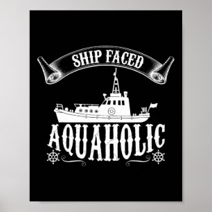 Ship Faced Aquaholic Hilarious Boating Poster