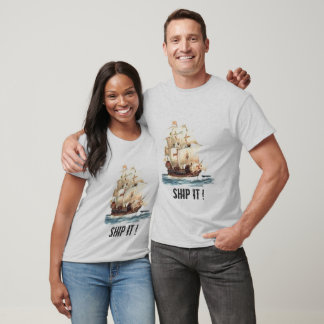 SHIP IT ! - Customized T-Shirt